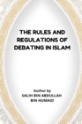 Image for The Rules and Regulations of Debating in Islam