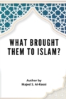 Image for What Brought Them to Islam?