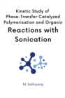 Image for Kinetics of Phase Transfer Catalyzed Polymerization with Sonication