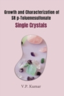 Image for Growth and Characterization of SR p-Toluene sulfonate Single Crystals