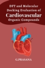 Image for DFT and Molecular Docking Evaluation of Cardiovascular Organic Compounds