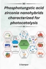 Image for Phosphotungstic Acid Zirconia Nanohybrids Characterized for Photocatalysis