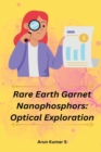 Image for Rare Earth Garnet Nanophosphors : Optical Exploration