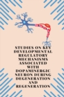 Image for Studies On Key Developmental Regulatory Mechanisms Associated With Dopaminergic Neuron During Degeneration And Regeneration