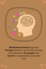Image for Mindfulness based cognitive therapy behavior activation therapy and relaxation for people with cancer a randomized controlled trial