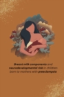 Image for Breast milk components and neurodevelopmental risk in children born to mothers with preeclampsia