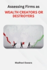 Image for Assessing Firms as WEALTH CREATORS OR DESTROYERS