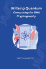 Image for Utilizing Quantum Computing for DNA Cryptography