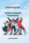 Image for Exploring the Idea of Happiness within Integral Humanism