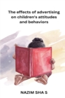 Image for The effects of advertising on children&#39;s attitudes and behaviors