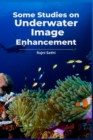 Image for Some Studies on Underwater Image Enhancement