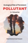 Image for Ecological Risk of Persistent Pollutants in Estuaries