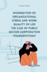 Image for Moderation of organizational stress and work quality of life the case of public sector corporation Visakhapatnam