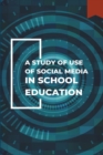 Image for A Study of Use of Social Media in School Education