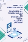 Image for Effective Identification of Endometrial Tuberculosis for Infertility using Machine Learning