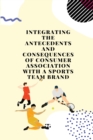 Image for Integrating the antecedents and consequences of consumer association with a sports team brand