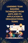 Image for Learning team building techniques from ants and its application in organisational teams