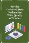 Image for Service oriented data federation with quality of service