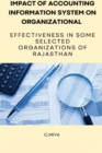 Image for Impact of Accounting Information System on Organizational Effectiveness in Some Selected Organizations of Rajasthan