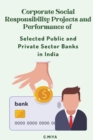 Image for Corporate Social Responsibility Projects and Performance of Selected Public and Private Sector Banks in India