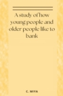 Image for A study of how young people and older people like to bank