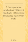 Image for A Comparative Analysis of Different Products of Selected Insurance Sectors in India