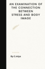 Image for An Examination of the Connection Between Stress and Body Image