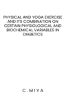 Image for Physical and yoga exercise and its combination on certain physiological and biochemical variables in diabetics
