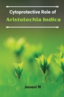 Image for Cytoprotective Role of Aristolochia Indica
