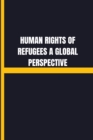 Image for Human rights of refugees a global perspective