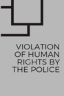 Image for Violation of human rights by the police