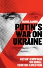 Image for Putin’s War on Ukraine : Russia’s Campaign for Global Counter-Revolution