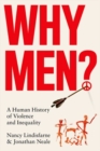 Image for Why men?  : a human history of violence and inequality