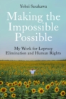 Image for Making the Impossible Possible: My Work for Leprosy Elimination and Human Rights