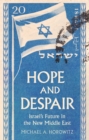 Image for Hope and despair: Israel&#39;s future in the new Middle East