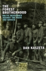 Image for The Forest Brotherhood: Baltic Resistance Against the Nazis and Soviets
