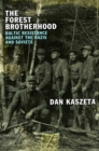 Image for The forest brotherhood  : Baltic resistance against the Nazis and Soviets