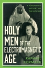 Image for Holy Men of the Electromagnetic Age