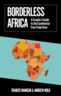 Image for Borderless Africa: a sceptic&#39;s guide to the Continental Free Trade Area