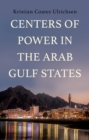 Image for Centers of power in the Arab Gulf states