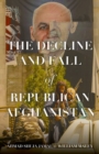 Image for The Decline and Fall of Republican Afghanistan
