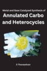 Image for Metal and Base Catalyzed Synthesis of Annulated Carbo- and Heterocycles