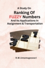 Image for A Study On Ranking Of Fuzzy Numbers And Its Applications In Assignment And Transportation