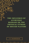 Image for The Influence of Ayurvedic Massage on the Physical Fitness of Soccer Players