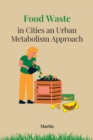 Image for Food Waste in Cities an Urban Metabolism Approach