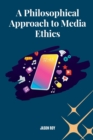 Image for A Philosophical Approach to Media Ethics