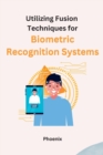 Image for Utilizing Fusion Techniques for Biometric Recognition Systems