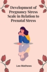 Image for Development of Pregnancy Stress Scale in Relation to Prenatal Stress