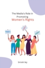 Image for The Media&#39;s Role in Promoting Women&#39;s Rights