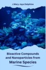 Image for Bioactive Compounds and Nanoparticles from Marine Species